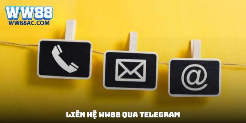Liên hệ WW88 qua Telegram là giải pháp hay